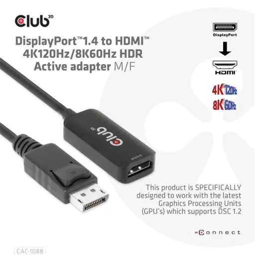 Club 3D Átalakító - CAC-1088 (DisplayPort 1.4 to HDMI 4K120Hz/8K60Hz HDR Aktív, M/F)